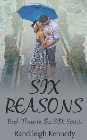 Six Reasons de Randileigh Kennedy