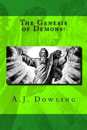 The Genesis of Demons! de A. J. Dowling