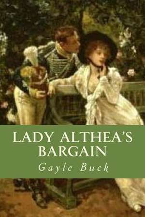 Lady Althea's Bargain de Gayle Buck