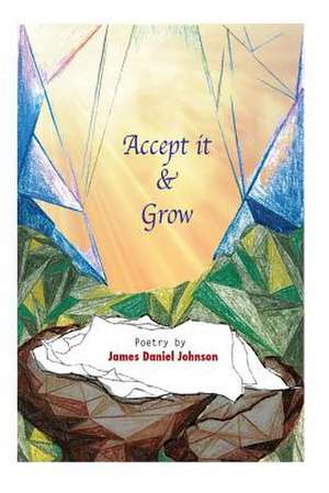 Accept It & Grow de James Daniel Johnson