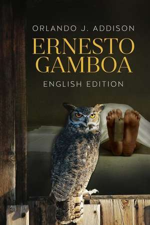 Ernesto Gamboa -English Edition de Orlando J. Addison