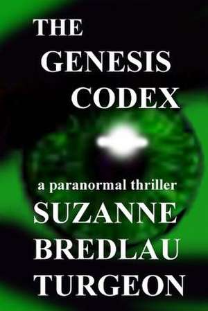 The Genesis Codex de Suzanne Bredlau Turgeon