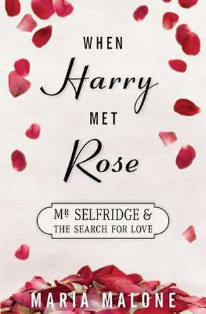 When Harry Met Rose de Maria Malone