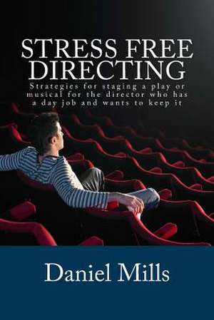 Stress Free Directing de Daniel B. Mills