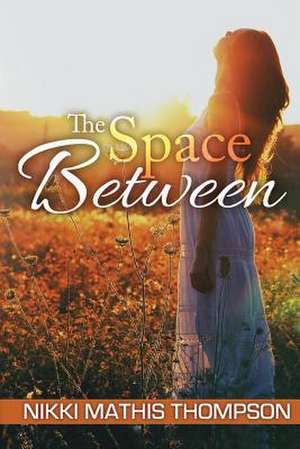 The Space Between de Nikki Mathis Thompson