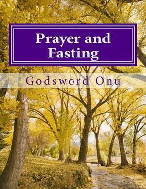 Prayer and Fasting de Onu, Apst Godsword Godswill