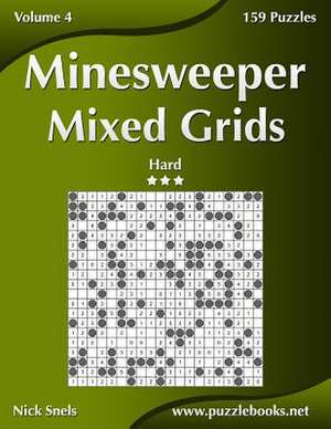 Minesweeper Mixed Grids - Hard - Volume 4 - 159 Logic Puzzles de Nick Snels