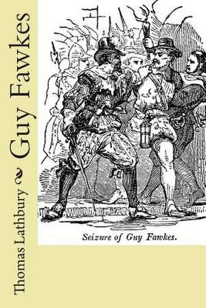 Guy Fawkes de Thomas Lathbury