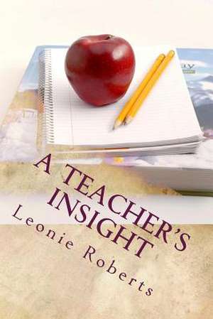 A Teacher's Insight de Leonie Roberts