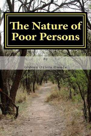 The Nature of Poor Persons de MR Gideon Oyiera Omuda