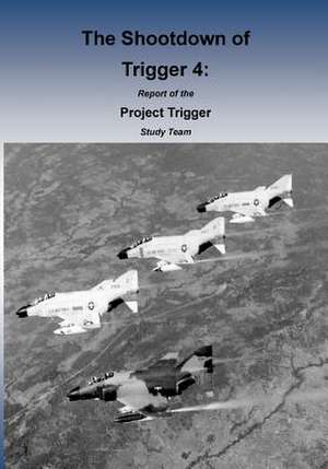 The Shootdown of Trigger 4 de Office of Air Force History