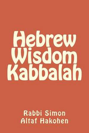 Hebrew Wisdom Kabbalah de Rabbi Simon Altaf Hakohen