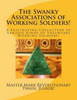 The Swanky Associations of Working Soldiers! de Twain Junior, MR Mark Revolutionary