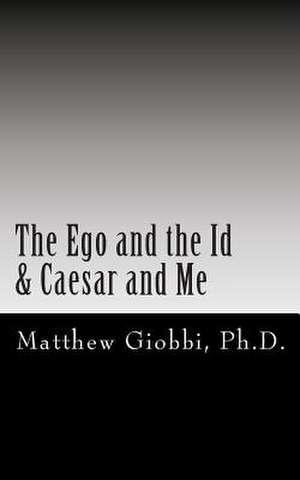 The Ego and the Id & Caesar and Me de Matthew Giobbi