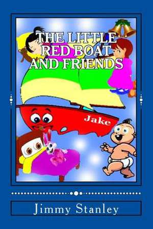 The Little Red Boat and Friends de Jimmy L. Stanley