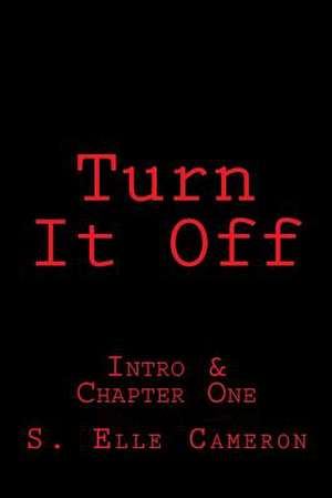 Turn It Off de S. Elle Cameron