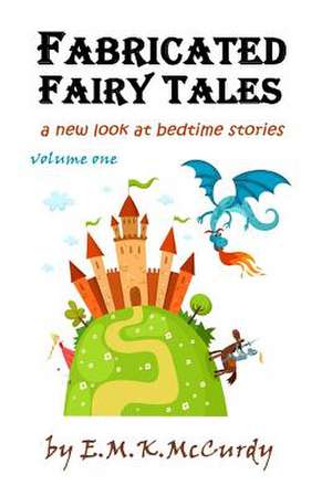 Fabricated Fairy Tales de E. M. K. McCurdy