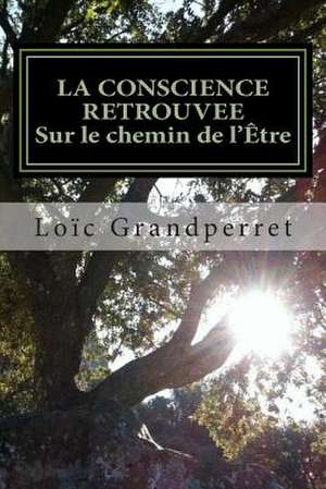 La Conscience Retrouvee de Loic Grandperret