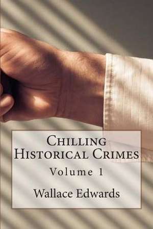 Chilling Historical Crimes de Wallace Edwards