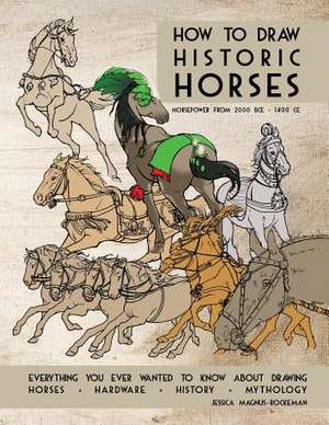 How to Draw Historic Horses de Jessica Magnus-Rockeman