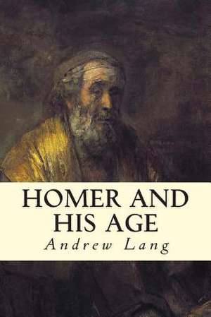 Homer and His Age de Andrew Lang