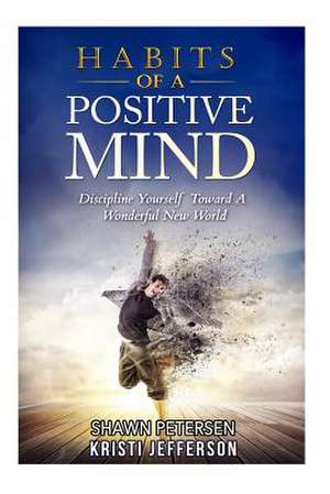 Habits of a Positive Mind de Shawn Petersen