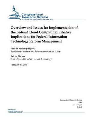 Overview and Issues for Implementation of the Federal Cloud Computing Initiative de Congressional Research Service