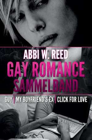 Gay Romance Sammelband de Abbi W. Reed