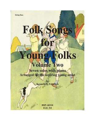 Folk Songs for Young Folks, Vol. 2 - String Bass and Piano de Kenneth Friedrich