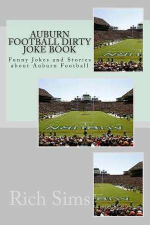 Auburn Football Dirty Joke Book de Rich Sims