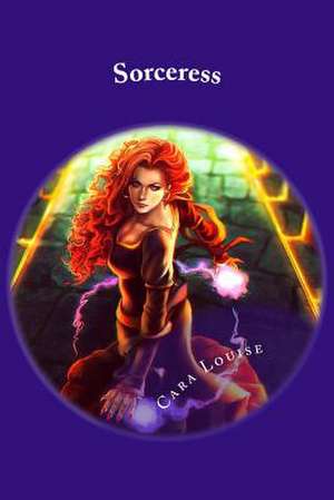 Sorceress de Cara Louise