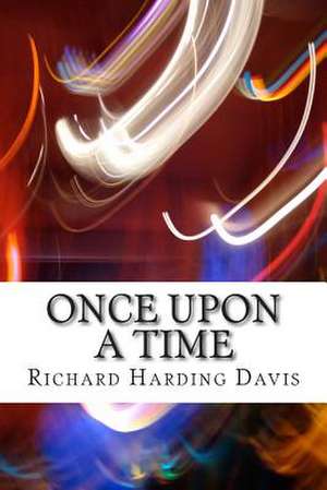 Once Upon a Time de Richard Harding Davis