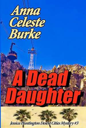 A Dead Daughter de Anna Celeste Burke