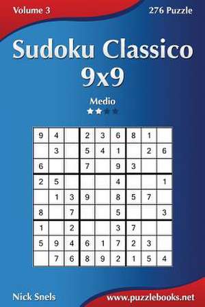 Sudoku Classico 9x9 - Medio - Volume 3 - 276 Puzzle de Nick Snels