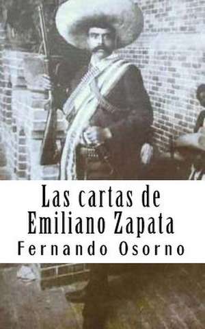 Las Cartas de Emiliano Zapata de Fernando Osorno