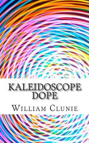 Kaleidoscope Dope de William Clunie