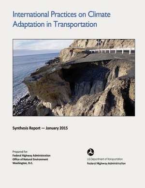 International Practices on Climate Adaptation in Transportation de U. S. Department of Transportation