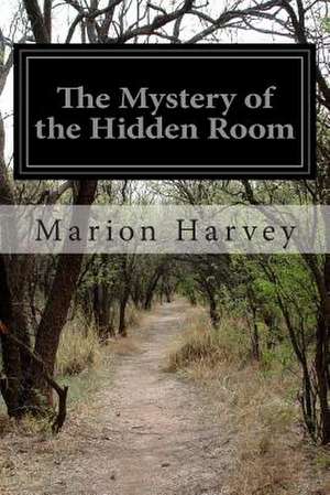 The Mystery of the Hidden Room de Marion Harvey