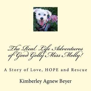 The Real Life Adventures of Good Golly Miss Molly! de Kimberley Agnew Beyer