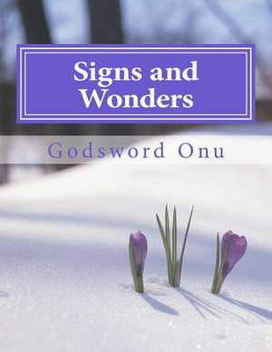 Signs and Wonders de Onu, Apst Godsword Godswill