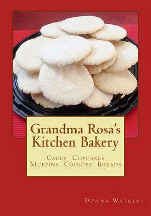 Grandma Rosa's Kitchen Bakery de Donna Watkins