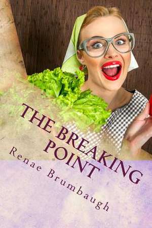 The Breaking Point de Renae Brumbaugh