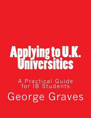 Applying to U.K. Universities de MR George Robert Graves