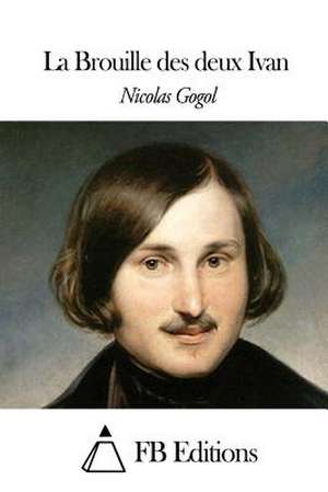 La Brouille Des Deux Ivan de Nicolas Gogol