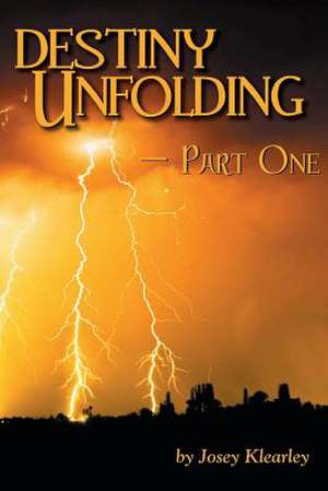 Destiny Unfolding de Josey Klearley