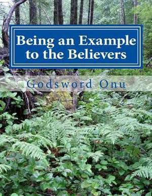 Being an Example to the Believers de Onu, Apst Godsword Godswill