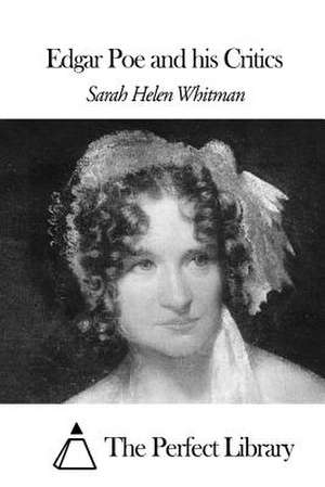 Edgar Poe and His Critics de Sarah Helen Whitman