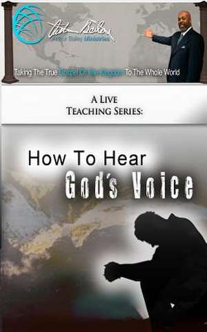 How to Hear God's Voice de Arthur Bailey