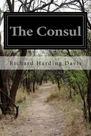 The Consul de Richard Harding Davis