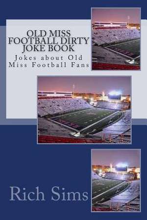 Old Miss Football Dirty Joke Book de Rich Sims